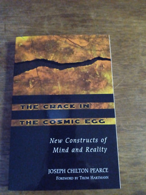 The Crack in the Cosmic Egg : New Constructs of Mind and Reality by Joseph...