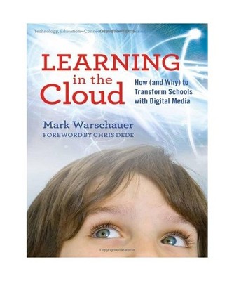Learning in the Cloud: How [and Why] to Transform Schools with Digital Media: Ho
