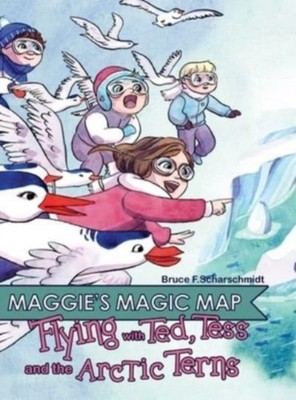 MAGGIE'S MAGIC MAP: FLYING WITH TED, TES by SCHARSCHMIDT, BRUCE Hardback