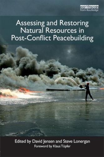 Post-Conflict Peacebuilding and Natural Resource Management Ser.: Assessing ...