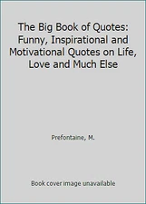 The Big Book of Quotes: Funny, Inspirational and Motivational Quotes on Life,...