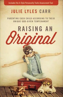 Raising an Original: Parenting Each Child According to their Unique God-Given Te