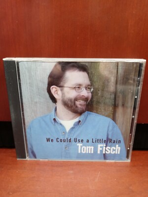 We Could Use a Little Rain by Fisch, Tom (CD, 2003)