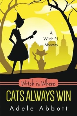 Witch Is Where Cats Always Win (A Wit..., Abbott, Adele