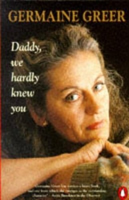 Daddy,We Hardly Knew You, Greer, Dr. Germaine