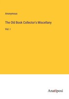 The Old Book Collector's Miscellany Vol. I Anonymous Taschenbuch Englisch 2023