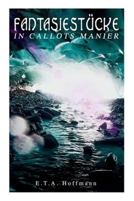 Fantasiest Cke in Callots Manier, Paperback by Hoffmann, E. T. A., Brand New,...