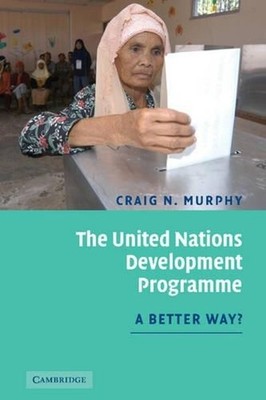 The United Nations Development Programme: A Better Way? by Craig N. Murphy (Engl