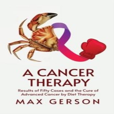 A Cancer Therapy Results of Fifty Cases and the Cure of Advanced