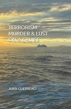 Terrorism Murder & Lust on a Cruise by Juan A. Guerrero Paperback Book
