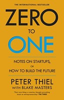 Peter Thiel - Zero To One Notes On Start Ups Or How To Build The Fu - G245Z