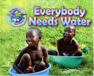 Everybody Needs Water by Ellen Lawrence