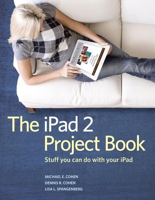The iPad 2 Project Book: Stuff You Can Do With Your iPad
