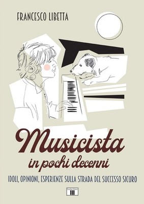 Buch - Francesco Libetta - Musiker in wenigen Jahrzehnten. Idole, Meinungen, Erfahrungen
