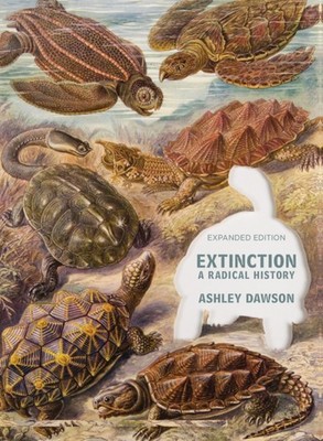 Extinction: A Radical History by Ashley Dawson PAPERBACK 9781682192993