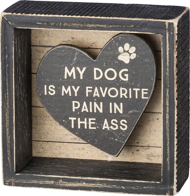 My Dog Is My Favorite Pain In The A** Reverse Box Sign ( 4'' x 4'' x 1.75'' )