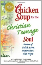 Chicken Soup for the Christian Teenage Soul: Stories to Open the Hea - VERY GOOD