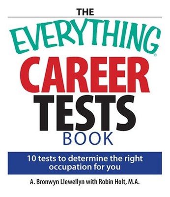 The Everything Career Tests Book : 10 Tests to Determine the Righ