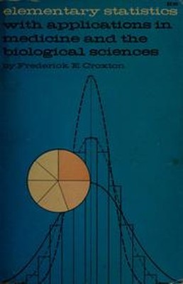Elementary Statistics : With Applications in Medicine and the Bio