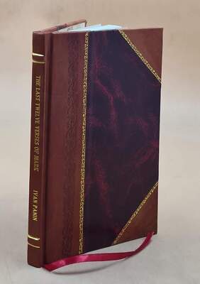 The Last Twelve Verses of Mark Their Genuineness Established 1910 LeatherBound