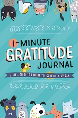 1-Minute Gratitude Journal: A Kid's Guide to Finding the Good in Every Day - Tom