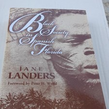 University of Illinois Press Black Society in Spanish Florida Jane Landers 1999