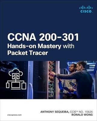 CCNA 200-301 Hands-on Mastery with Packet Tracer by Anthony Sequeira