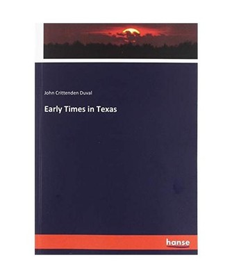 Early Times in Texas, Duval, John Crittenden
