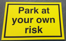 Park At Your Own Risk - Metal Sign - A5 A4 A3 - Any Colour