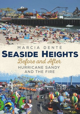 Seaside Heights: Before and After Hurricane Sandy and the Fire (America Thro...