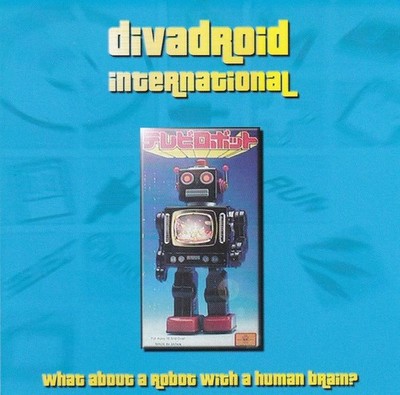 Vulgar Unicorn   Divadroid International -What About A Robot With A Human Brain?