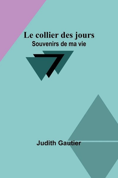 Le Collier Des Jours Souvenirs De Ma Vie Judith Gautier Taschenbuch FranzöSisch-image