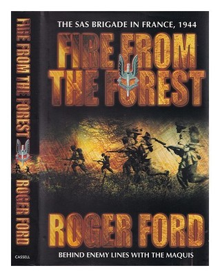 Ford, Roger Feuer From The Forest: The SAS Brigade IN France, 1944 2003 First Ed