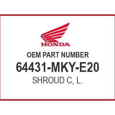 Honda SHROUD C, L. 64431-MKY-E20 OEM NEW