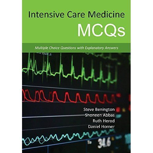 Intensive Care Medicine MCQs : Multiple Choice Questions with Explanatory ...