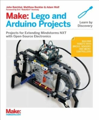 Make: Lego and Arduino Projects: Projects for Extending Mindstorms Nxt with Open