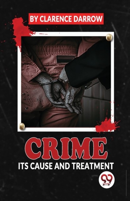 Crime Its Cause And Treatment (Paperback Book)