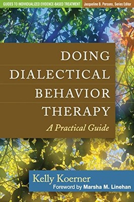 Doing Dialectical Behavior Therapy: A Practical Guide (Guides to