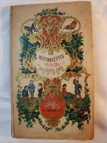 ANTIQUE FRENCH BOOK. Historietts Pour Mes Petits Amis Copyright 1851. First Edit