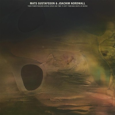 Gustafsson,Mats & Nordwall,Joachim / Their Power Reached Across Space And Time-T