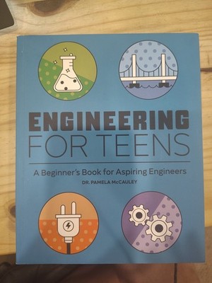 Engineering for Teens : A Beginner's Book for Aspiring Engineers   (Paperback)