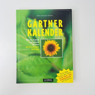 Gärtner Kalender Wann Sie am besten säen, pflanzen Hans-Joachim Kraus | SEHR GUT