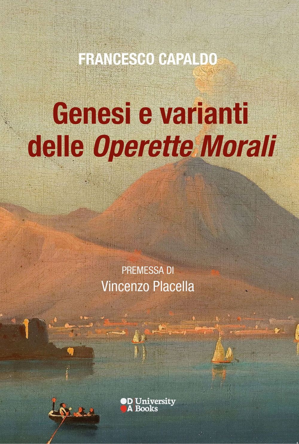 Libro Nuovo - Francesco Capaldo - Genesi E Varianti Delle Operette Morali  - Der