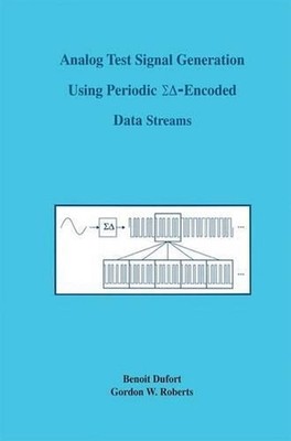 Analog Test Signal Generation Using Periodic -Encoded Data Streams by Benoit Duf