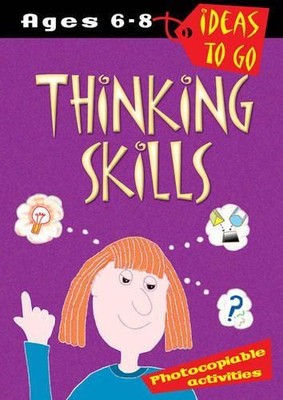 Thinking Skills: Age 6-8 (Ideas to Go) (Ideas to Go: Thinki by Sharon 0713661879