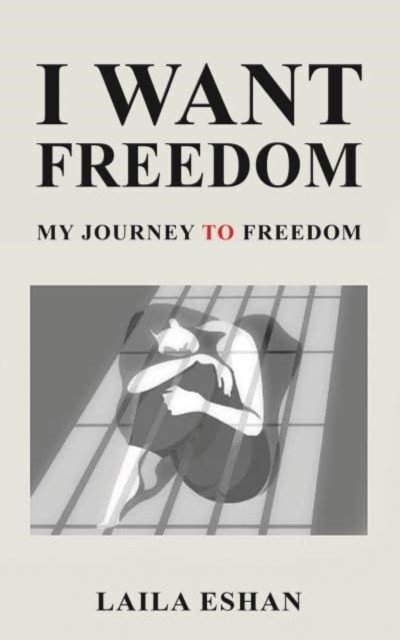I Want Freedom by Laila Eshan HARDBACK 9798891552746