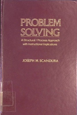 Problem Solving: A Structural/Process Approach with Instructional Implications S