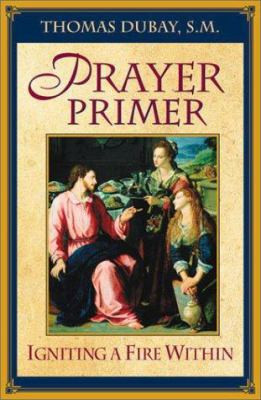 Prayer Primer: Igniting a Fire Within by DuBay, Thomas