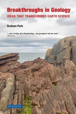 Breakthroughs in Geology: Ideas that transformed earth  by Park, Graham HARDBACK