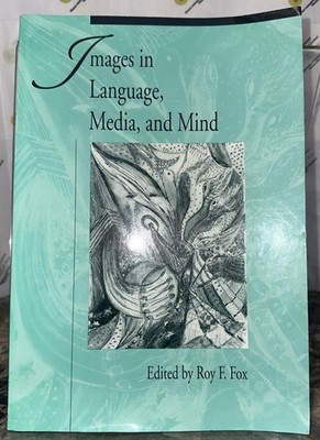 Images in Language, Media, and Mind Edited by Roy F. Fox